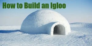 How to Build an Igloo